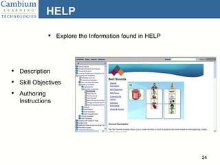 HELP Description Skill Objectives Authoring Instructions Explore the Information found in HELP 