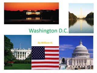 Washington D.C.
By William H.
 