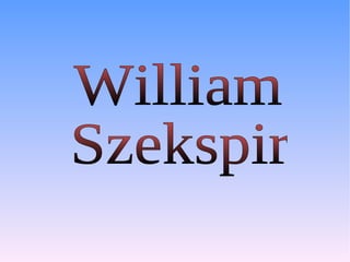 William  Szekspir 