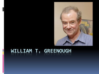 WILLIAM T. GREENOUGH
 