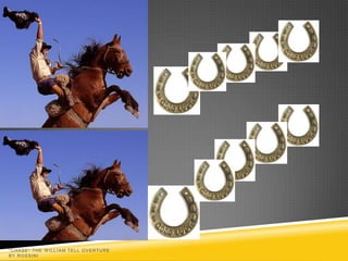 "CHASE" THE W ILLIAM TELL OVERTURE
BY ROSSINI
 