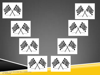 "CHASE" THE W ILLIAM TELL OVERTURE
BY ROSSINI
 