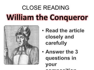 CLOSE READING
William the Conqueror
 