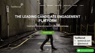 TextRecruit
• textrecruit.com
• @textrecruit
 