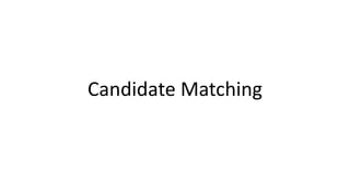 Candidate Matching
 