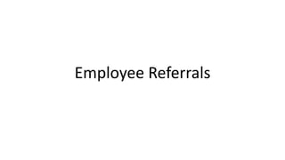 Employee Referrals
 