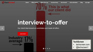 TechScreen
• techscreen.com
• @techscreen1
 