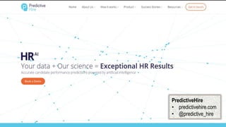 PredictiveHire
• predictivehire.com
• @predictive_hire
 