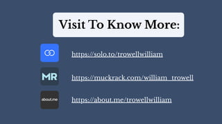 Visit To Know More:
https://solo.to/trowellwilliam
https://about.me/trowellwilliam
https://muckrack.com/william_trowell
 