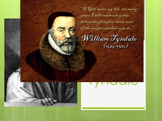William
Tyndale
 