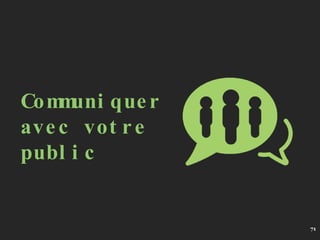 Communiquer avec votre public 