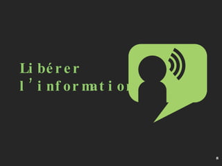 Libérer l’information 