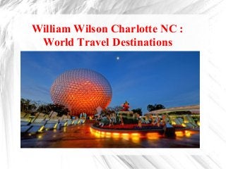 William Wilson Charlotte NC :
World Travel Destinations
 