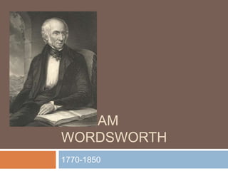William Wordsworth 1770-1850 