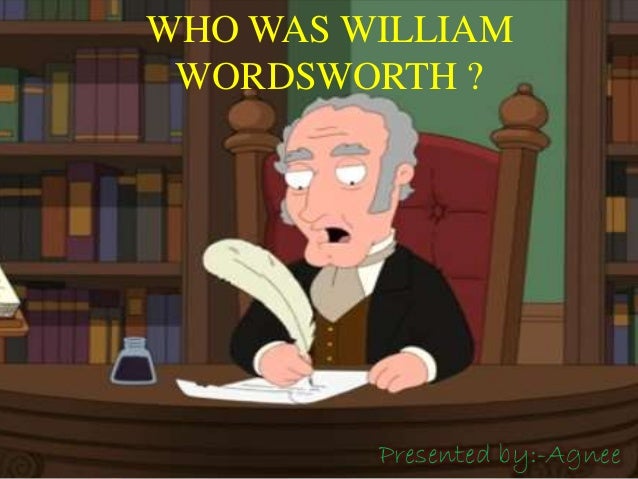 William Wordsworth S Treatment Of Nature William Wordsworth S Treatment Of Nature