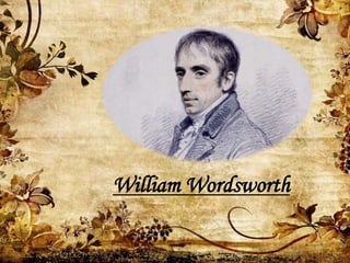 William Wordsworth
 