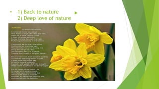 • 1) Back to nature
2) Deep love of nature
 