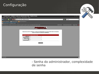 Configuração




               - Senha do administrador, complexidade
               de senha
                          
 