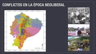 CONFLICTOS EN LA ÉPOCA NEOLIBERAL
 