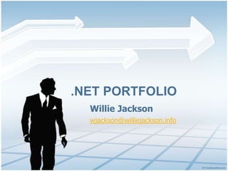 .NET Portfolio Willie Jackson wjackson@williejackson.info 