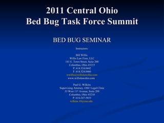 2011 Central Ohio Bed Bug Task Force Summit ,[object Object],[object Object],[object Object],[object Object],[object Object],[object Object],[object Object],[object Object],[object Object],[object Object],[object Object],[object Object],[object Object],[object Object],[object Object],[object Object]