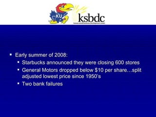 Early summer of 2008: Starbucks announced they were closing 600 stores General Motors dropped below $10 per share…split adjusted lowest price since 1950’s Two bank failures 