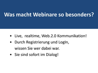 Was macht Webinare so besonders?Live, realtime, Web.2.0 Kommunikation!