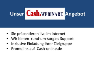 Durch Registrierung und LogIn, wissen Sie wer dabei war. Sie sind sofort im Dialog!Unser AngebotSie präsentieren live im Internet