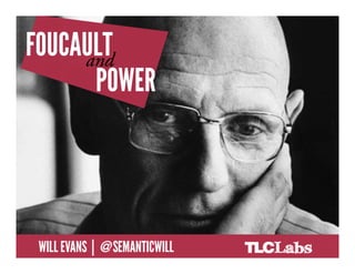 Foucault and Power

@SemanticWill | Will Evans
 