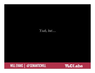 Yeah, but…




@SemanticWill | Will Evans
 