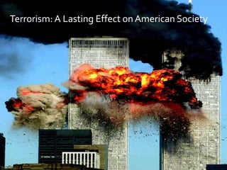 Terrorism: A Lasting Effect on American Society
 
