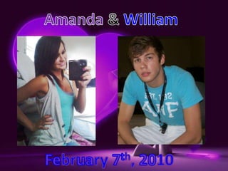 Amanda & William February7th, 2010  