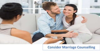 Consider Marriage Counselling
 