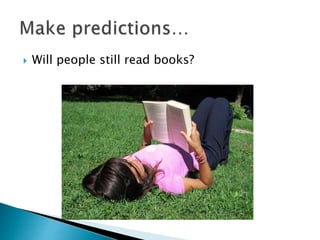  Will people still read books?