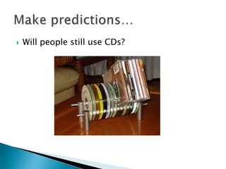  Will people still use CDs?