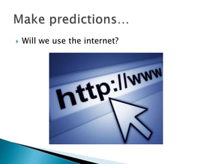  Will we use the internet?