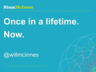Once in a lifetime.
Now.

@willmcinnes

Page 1 | Social Business Pioneers
 