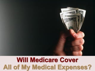 Will Medicare Cover All of My Medical Expenses
