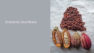 Enterprise Java Beans
3
 