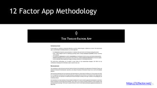 26
12 Factor App Methodology
https://12factor.net/
 