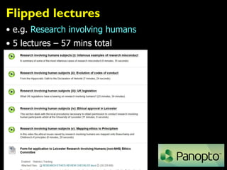Flipped lectures
• e.g. Research involving humans
• 5 lectures – 57 mins total
 