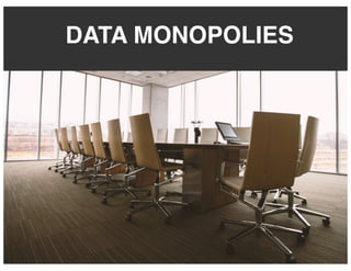 DATA MONOPOLIES
 