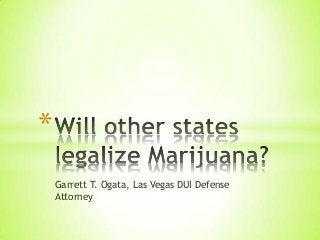 *
Garrett T. Ogata, Las Vegas DUI Defense
Attorney

 