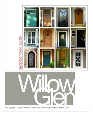 neighborhood guide




              Willow
               Glen
This guide has over 100 links to additional information about Willow Glen.
 
