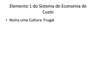 Elemento 1 do Sistema de Economia de Custo Nutra uma Cultura  Frugal 