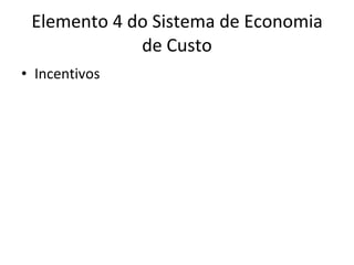 Elemento 4 do Sistema de Economia de Custo Incentivos 