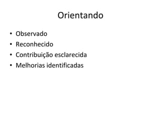 Orientando Observado Reconhecido  Contribuição esclarecida Melhorias identificadas 