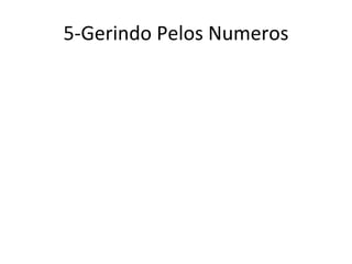 5-Gerindo Pelos Numeros 