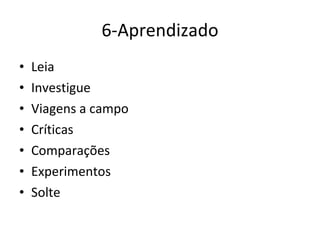 6-Aprendizado Leia Investigue Viagens a campo Críticas Comparações Experimentos Solte 