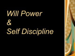Will Power  &  Self Discipline   